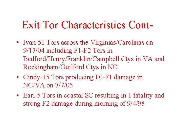 Exit Tor Characteristics Cont • Ivan-51 Tors across the Virginias/Carolinas on 9/17/04 including F