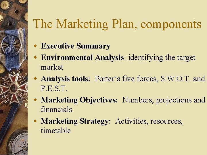 The Marketing Plan, components w Executive Summary w Environmental Analysis: identifying the target market