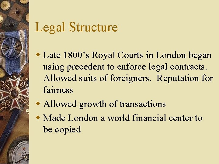 Legal Structure w Late 1800’s Royal Courts in London began using precedent to enforce