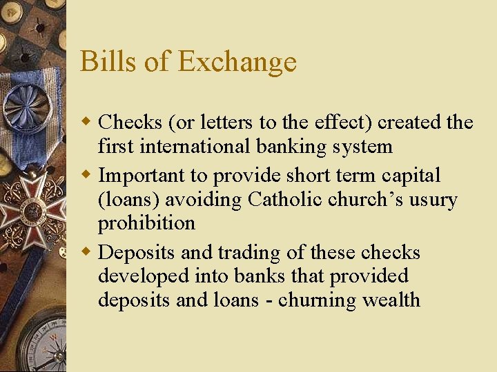 Bills of Exchange w Checks (or letters to the effect) created the first international