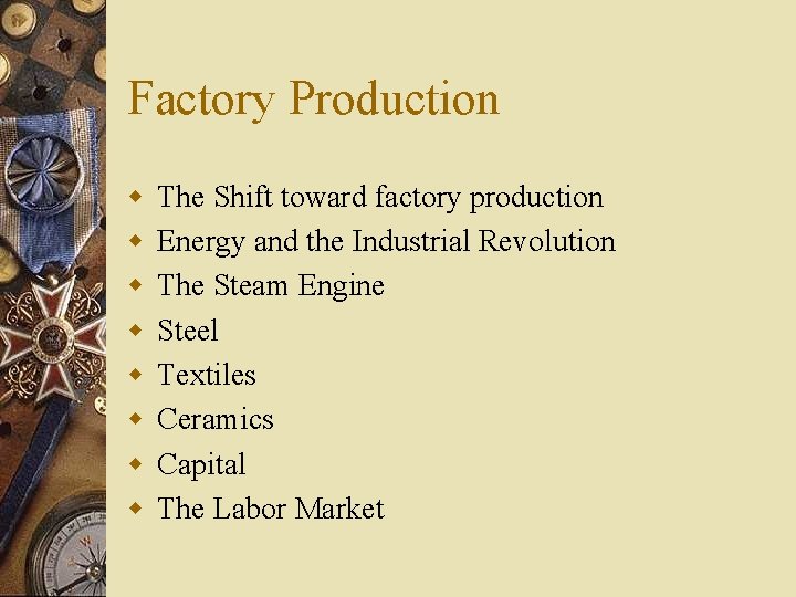 Factory Production w w w w The Shift toward factory production Energy and the