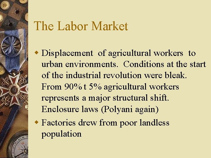 The Labor Market w Displacement of agricultural workers to urban environments. Conditions at the