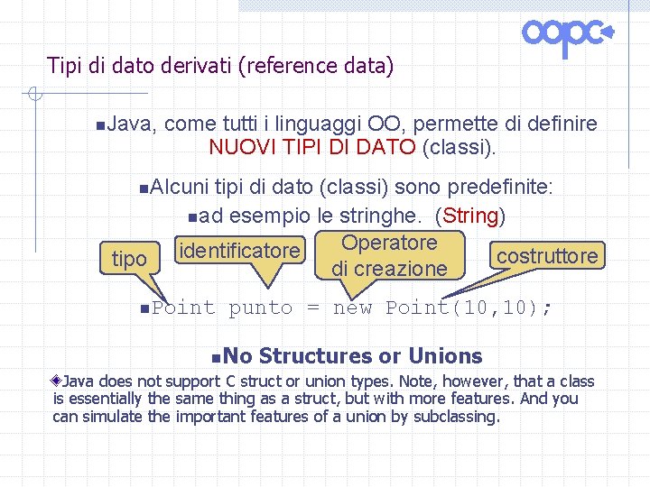 Tipi di dato derivati (reference data) n. Java, come tutti i linguaggi OO, permette