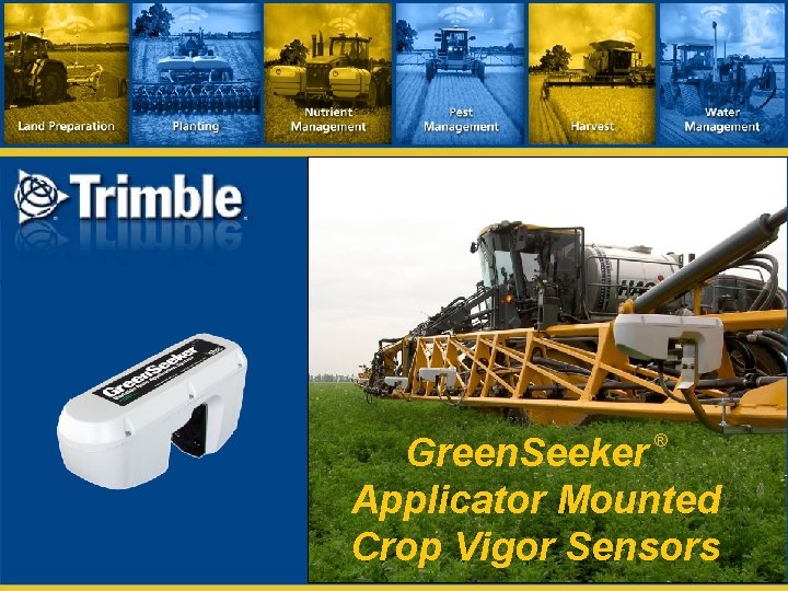 Green. Seeker Applicator Mounted Crop Vigor Sensors ® 