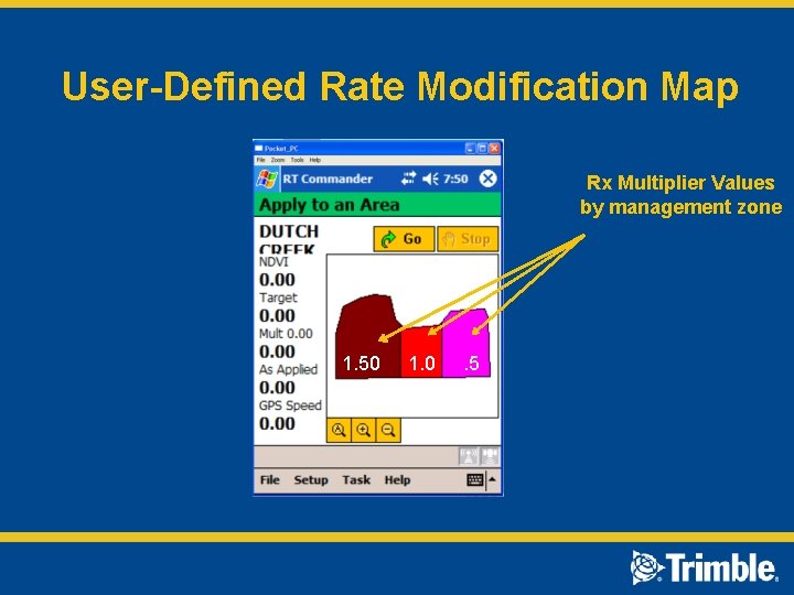 User-Defined Rate Modification Map Rx Multiplier Values by management zone 1. 50 1. 0