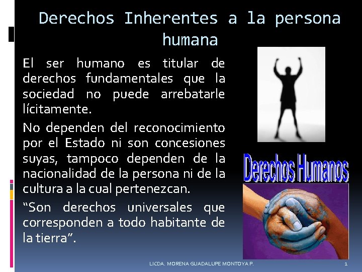 Derechos Inherentes a la persona humana El ser humano es titular de derechos fundamentales
