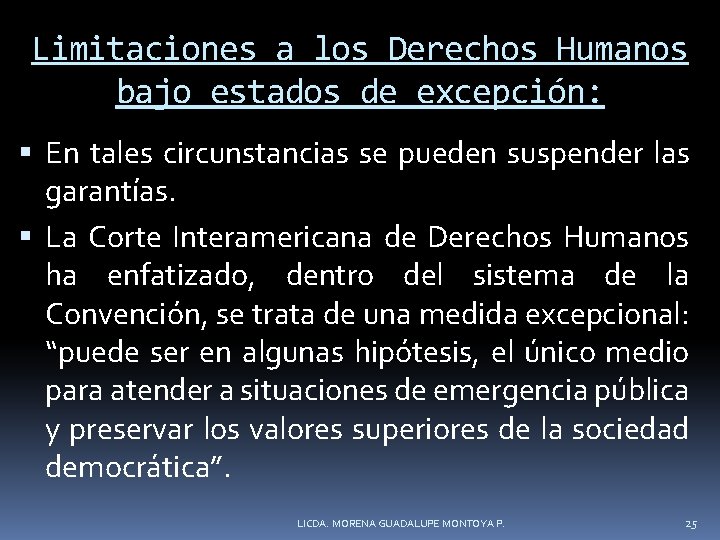 Limitaciones a los Derechos Humanos bajo estados de excepción: En tales circunstancias se pueden