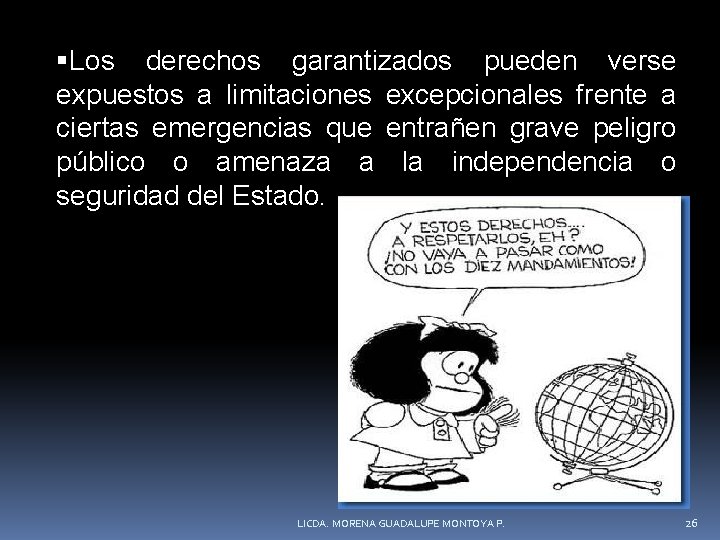  Los derechos garantizados pueden verse expuestos a limitaciones excepcionales frente a ciertas emergencias