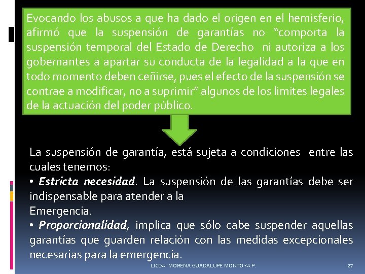 Evocando los abusos a que ha dado el origen en el hemisferio, afirmó que