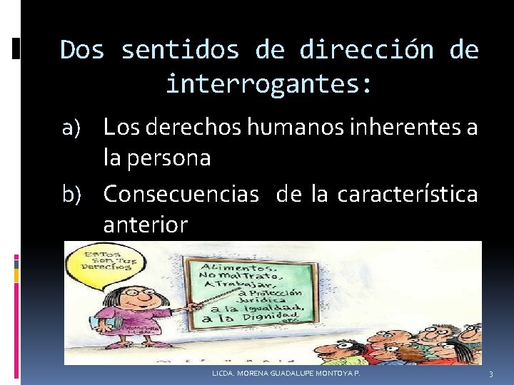 Dos sentidos de dirección de interrogantes: a) Los derechos humanos inherentes a la persona