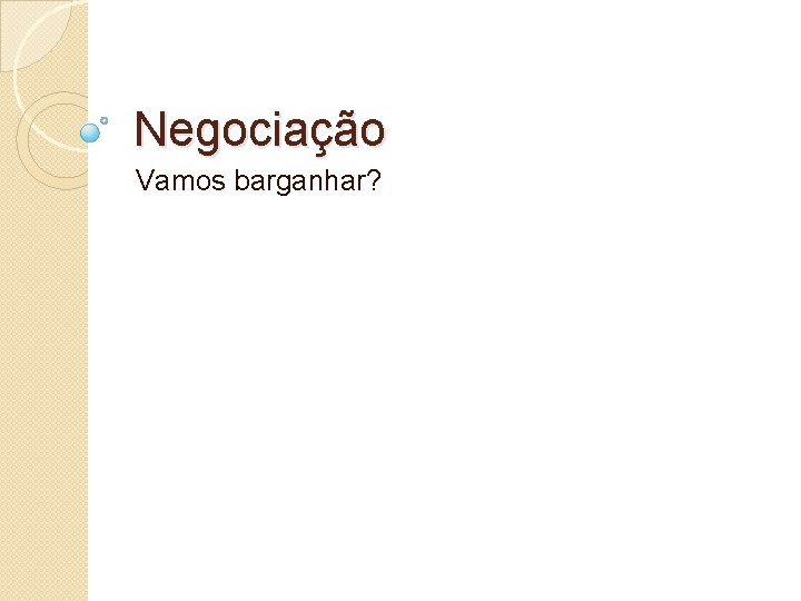 Negociação Vamos barganhar? 