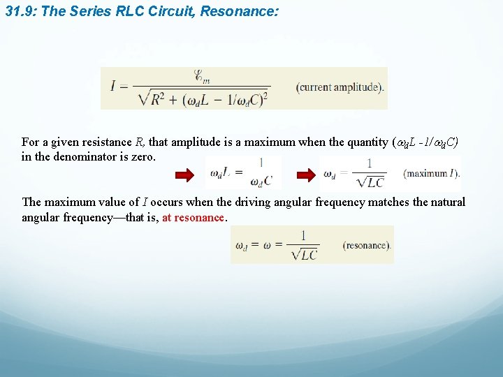 31. 9: The Series RLC Circuit, Resonance: For a given resistance R, that amplitude