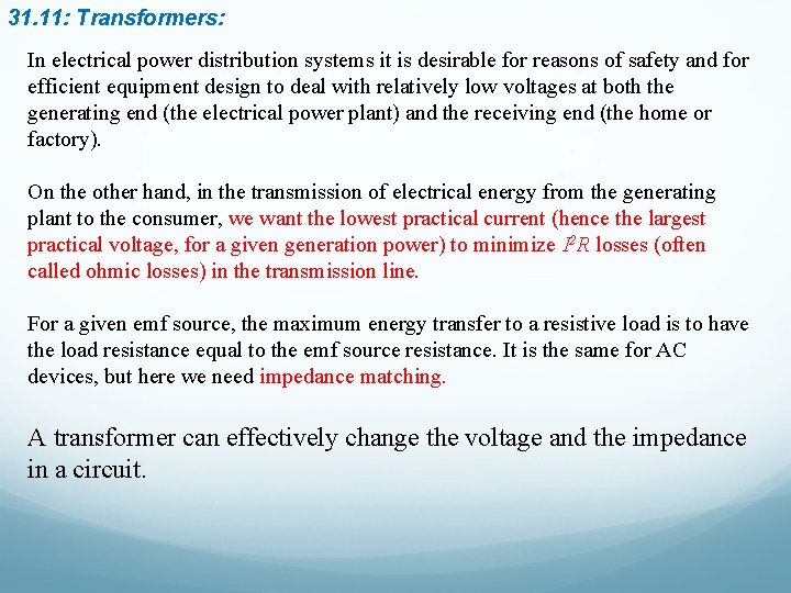 31. 11: Transformers: In electrical power distribution systems it is desirable for reasons of