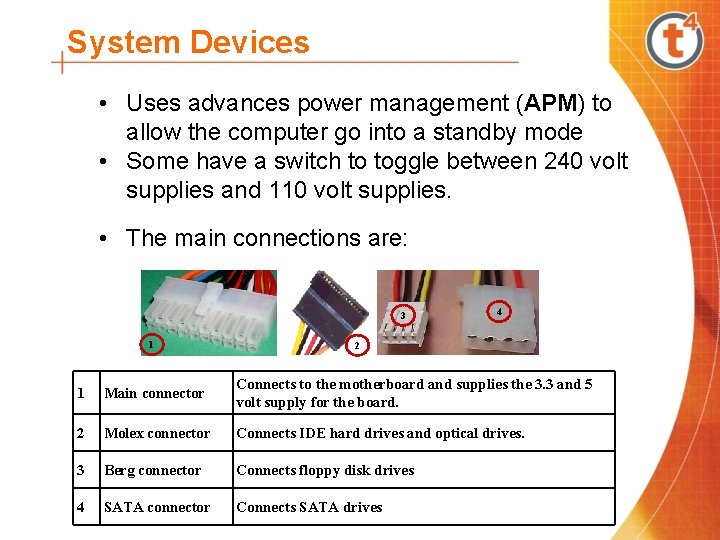 System Devices • Uses advances power management (APM) to allow the computer go into