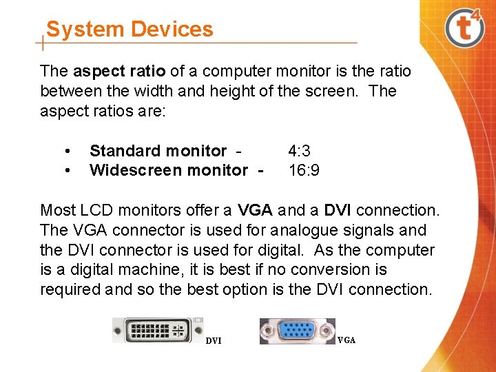 System Devices The aspect ratio of a computer monitor is the ratio between the