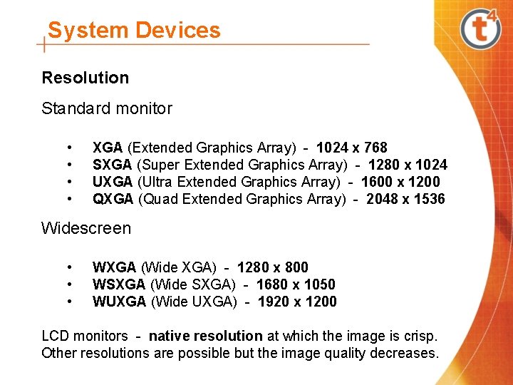 System Devices Resolution Standard monitor • • XGA (Extended Graphics Array) - 1024 x
