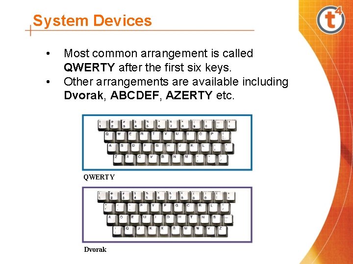 System Devices • • Most common arrangement is called QWERTY after the first six