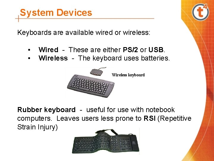 System Devices Keyboards are available wired or wireless: • • Wired - These are