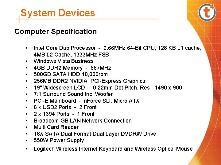 System Devices Computer Specification • • • • Intel Core Duo Processor - 2.