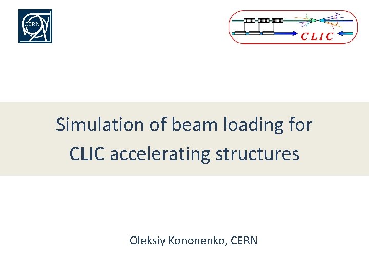 Simulation of beam loading for CLIC accelerating structures Oleksiy Kononenko, CERN 