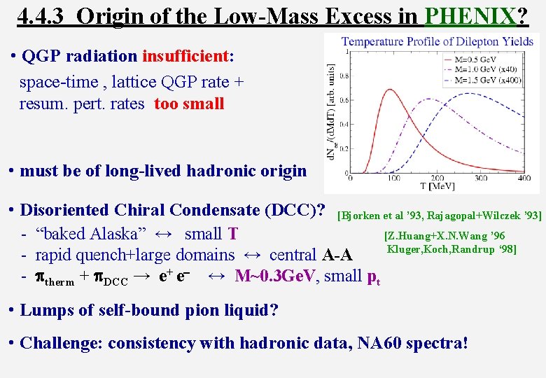4. 4. 3 Origin of the Low-Mass Excess in PHENIX? • QGP radiation insufficient: