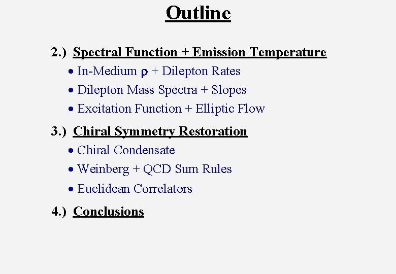 Outline 2. ) Spectral Function + Emission Temperature In-Medium r + Dilepton Rates Dilepton