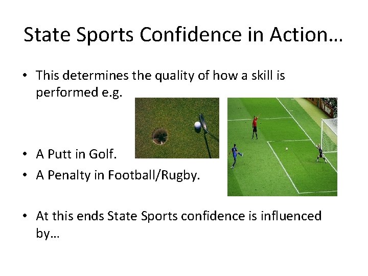 State Sports Confidence in Action… • This determines the quality of how a skill