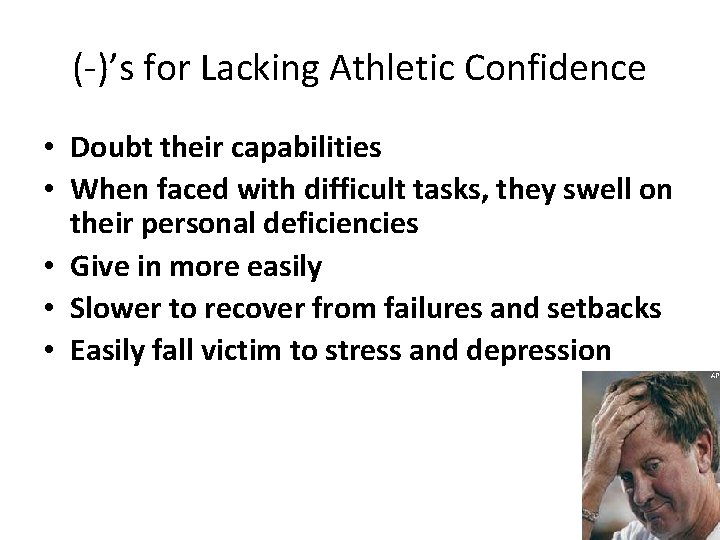 (-)’s for Lacking Athletic Confidence • Doubt their capabilities • When faced with difficult