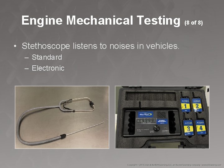 Engine Mechanical Testing (8 of 8) • Stethoscope listens to noises in vehicles. – Engine Mechanical Testing (8 of 8) • Stethoscope listens to noises in vehicles. –
