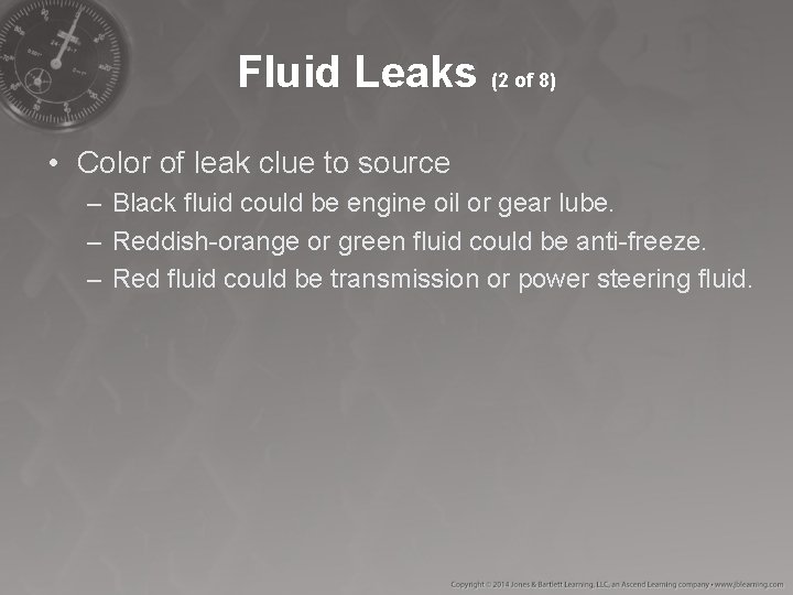 Fluid Leaks (2 of 8) • Color of leak clue to source – Black Fluid Leaks (2 of 8) • Color of leak clue to source – Black