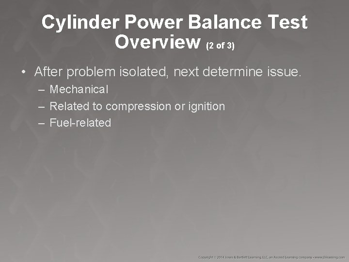 Cylinder Power Balance Test Overview (2 of 3) • After problem isolated, next determine Cylinder Power Balance Test Overview (2 of 3) • After problem isolated, next determine