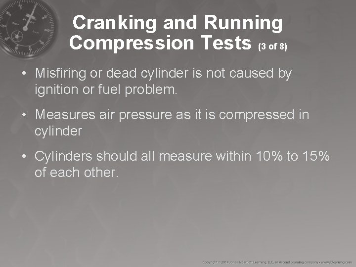 Cranking and Running Compression Tests (3 of 8) • Misfiring or dead cylinder is Cranking and Running Compression Tests (3 of 8) • Misfiring or dead cylinder is