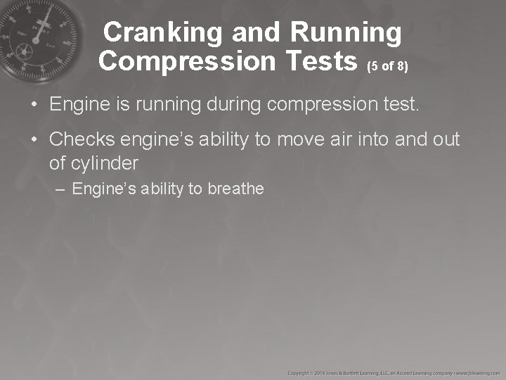 Cranking and Running Compression Tests (5 of 8) • Engine is running during compression Cranking and Running Compression Tests (5 of 8) • Engine is running during compression