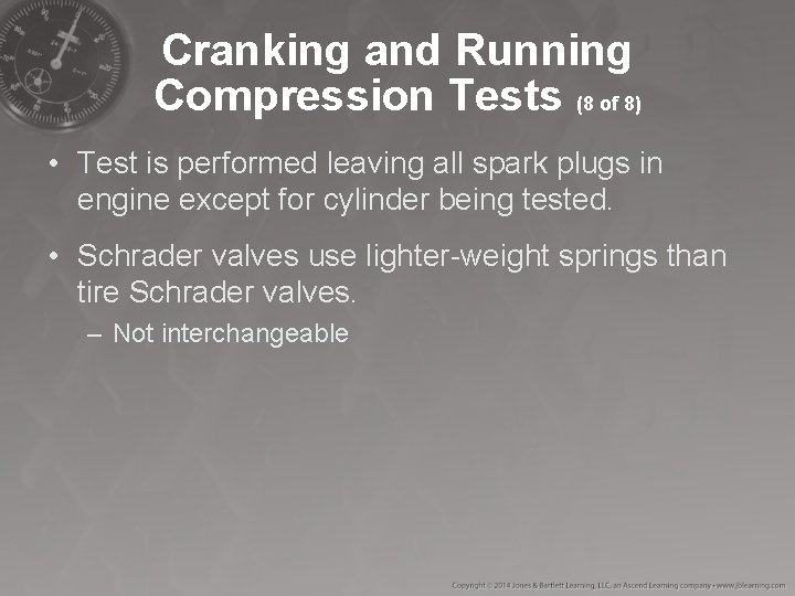 Cranking and Running Compression Tests (8 of 8) • Test is performed leaving all Cranking and Running Compression Tests (8 of 8) • Test is performed leaving all