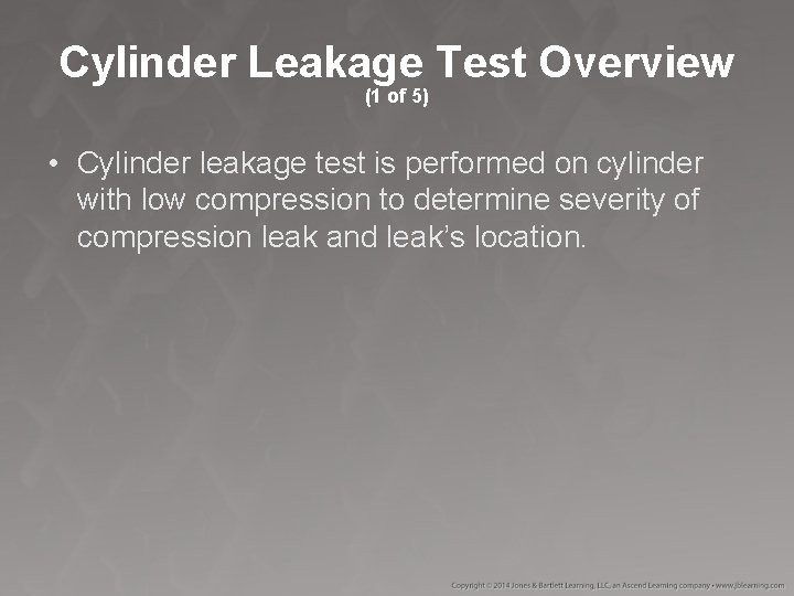 Cylinder Leakage Test Overview (1 of 5) • Cylinder leakage test is performed on Cylinder Leakage Test Overview (1 of 5) • Cylinder leakage test is performed on