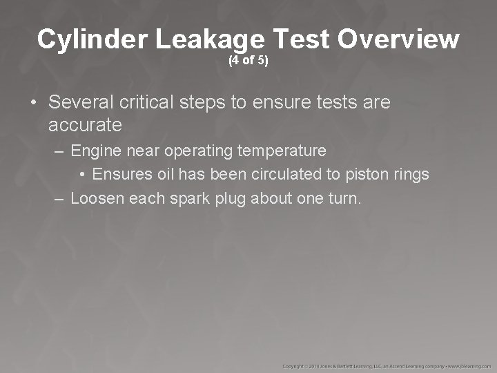 Cylinder Leakage Test Overview (4 of 5) • Several critical steps to ensure tests Cylinder Leakage Test Overview (4 of 5) • Several critical steps to ensure tests