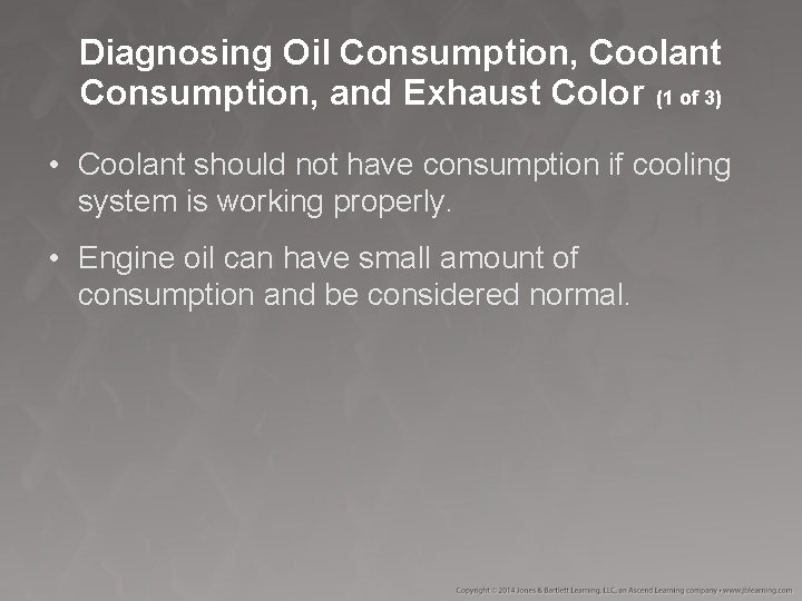 Diagnosing Oil Consumption, Coolant Consumption, and Exhaust Color (1 of 3) • Coolant should Diagnosing Oil Consumption, Coolant Consumption, and Exhaust Color (1 of 3) • Coolant should
