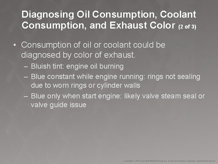 Diagnosing Oil Consumption, Coolant Consumption, and Exhaust Color (2 of 3) • Consumption of Diagnosing Oil Consumption, Coolant Consumption, and Exhaust Color (2 of 3) • Consumption of