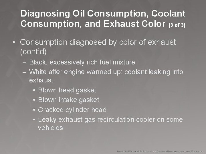 Diagnosing Oil Consumption, Coolant Consumption, and Exhaust Color (3 of 3) • Consumption diagnosed Diagnosing Oil Consumption, Coolant Consumption, and Exhaust Color (3 of 3) • Consumption diagnosed