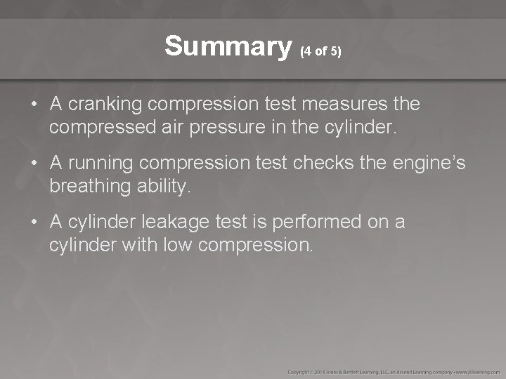 Summary (4 of 5) • A cranking compression test measures the compressed air pressure Summary (4 of 5) • A cranking compression test measures the compressed air pressure