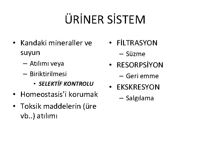 ÜRİNER SİSTEM • Kandaki mineraller ve suyun – Atılımı veya – Biriktirilmesi • SELEKTİF