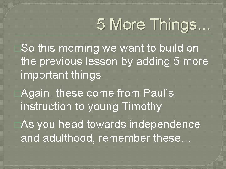 5 More Things… �So this morning we want to build on the previous lesson