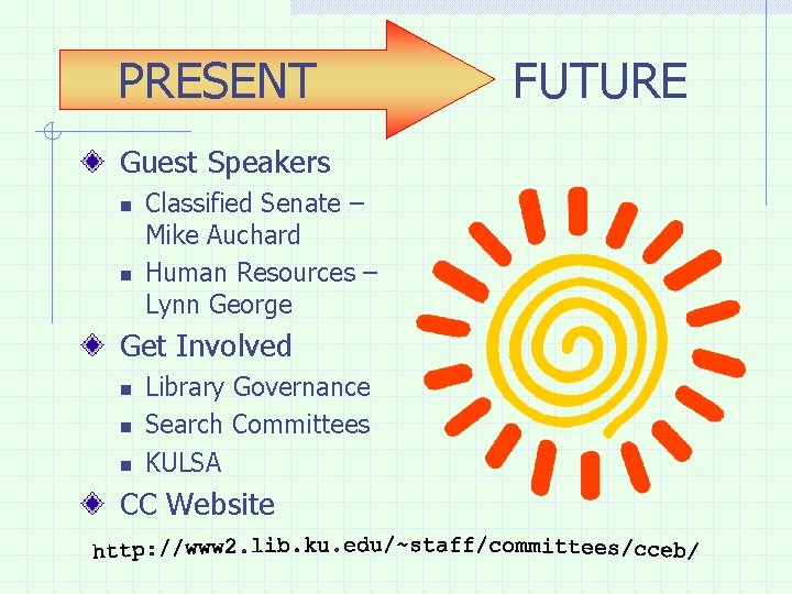 PRESENT Guest Speakers n n Classified Senate – Mike Auchard Human Resources – Lynn