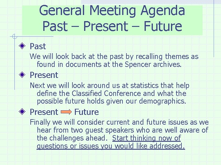 General Meeting Agenda Past – Present – Future Past We will look back at