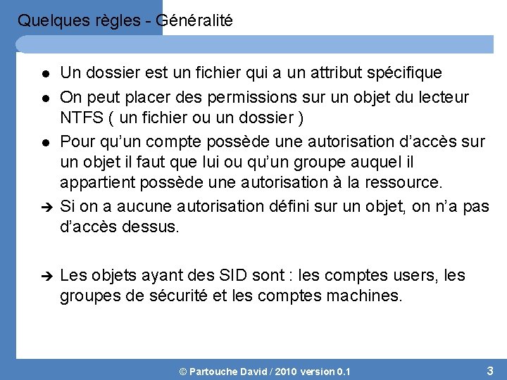 Quelques règles - Généralité l l l Un dossier est un fichier qui a