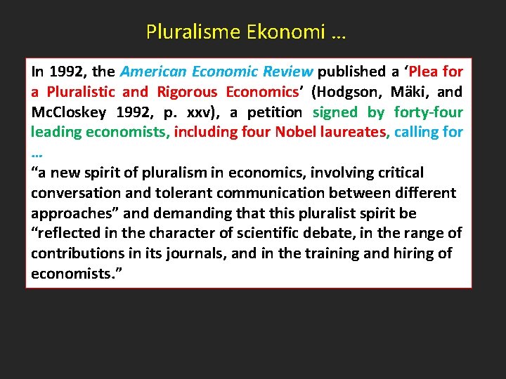 Pluralisme Ekonomi … In 1992, the American Economic Review published a ‘Plea for a