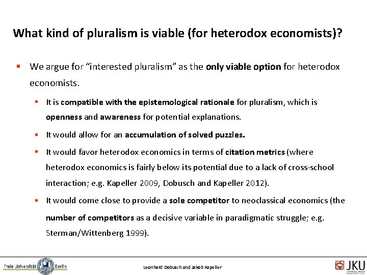 What kind of pluralism is viable (for heterodox economists)? We argue for “interested pluralism”