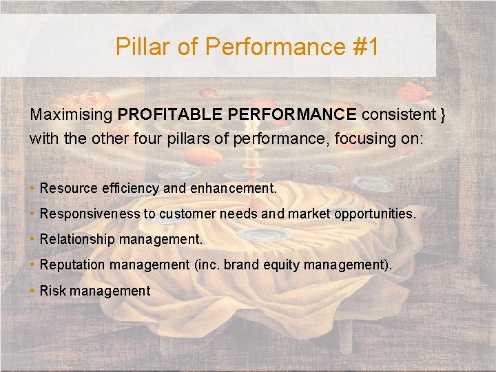 Pillar of Performance #1 Maximising PROFITABLE PERFORMANCE consistent } with the other four pillars