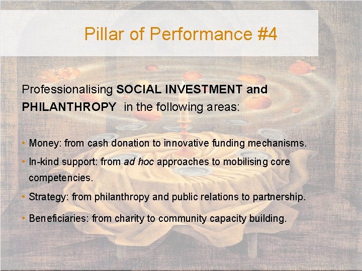 Pillar of Performance #4 Professionalising SOCIAL INVESTMENT and PHILANTHROPY in the following areas: •