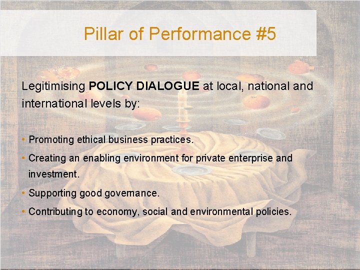 Pillar of Performance #5 Legitimising POLICY DIALOGUE at local, national and international levels by: